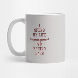 i spend my lif behind the bars Mug